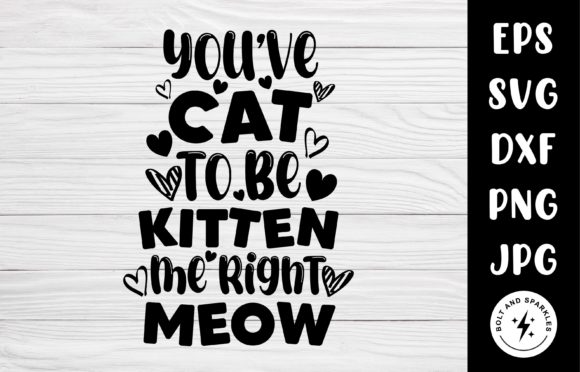 Cat to Be Kitten Me Right Meow SVG Review