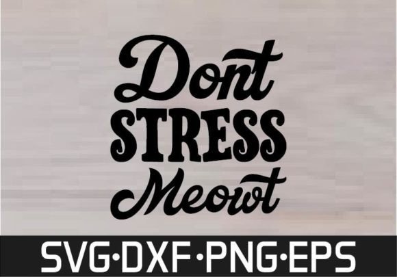 Don t Stress Meowt SVG Design Review